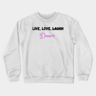 Live, Love, and Do what you want Crewneck Sweatshirt